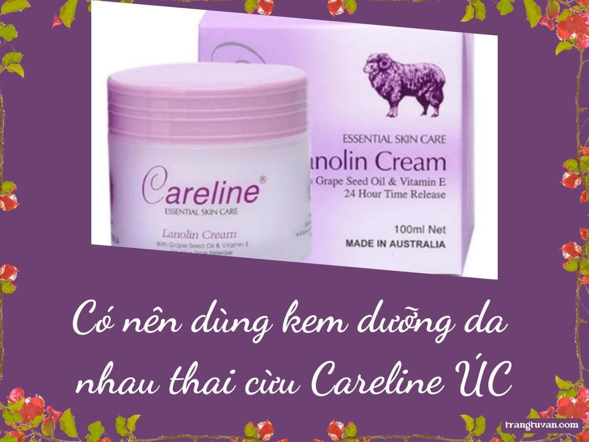 Có nên dùng kem dưỡng da nhau thai cừu Careline ÚC