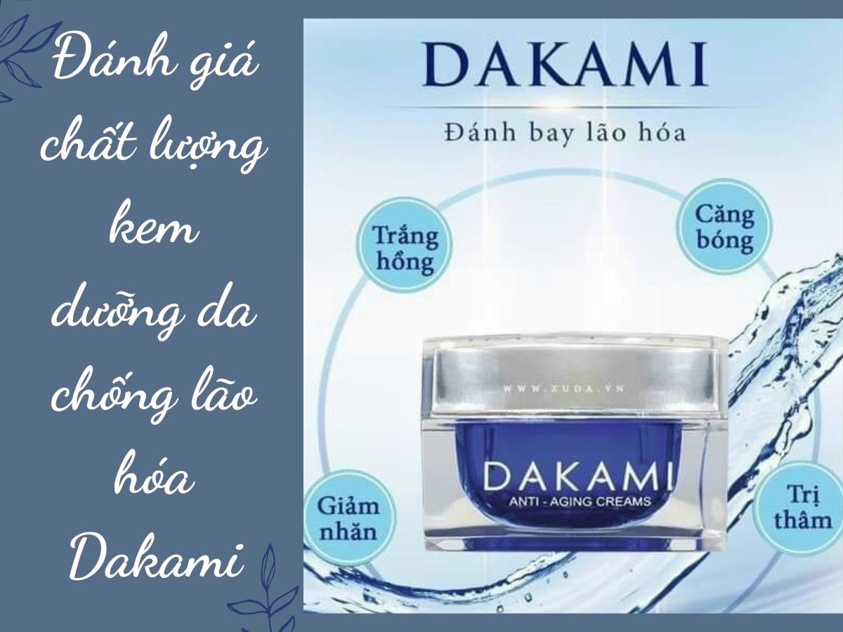 Đánh giá chất lượng kem dưỡng da chống lão hóa Dakami