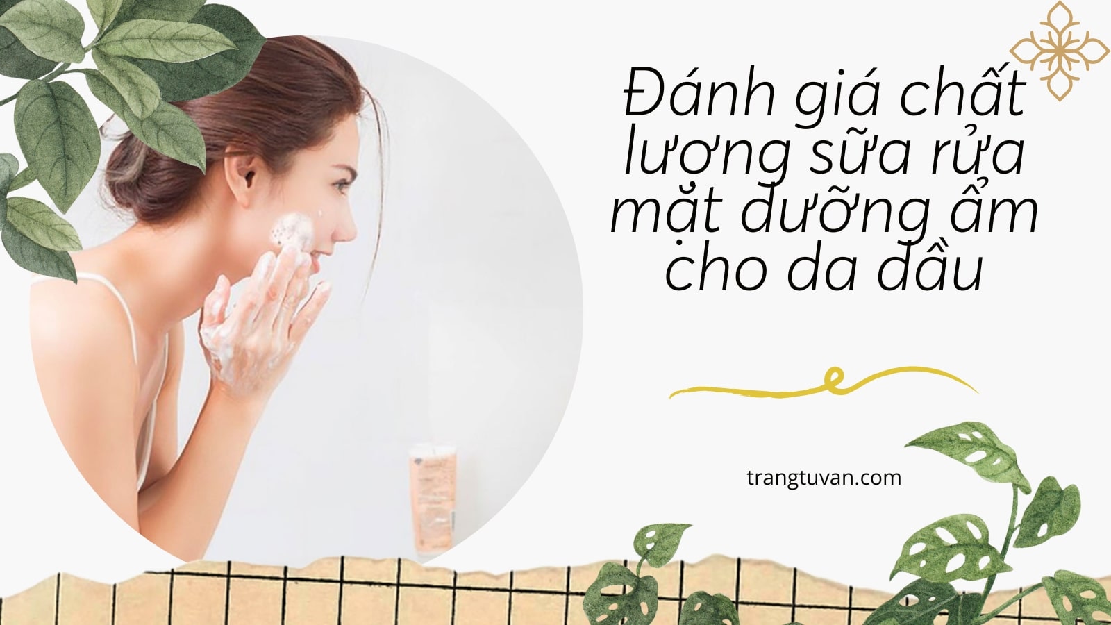 Đánh giá chất lượng sữa rửa mặt dưỡng ẩm cho da dầu